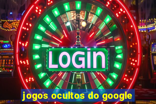 jogos ocultos do google